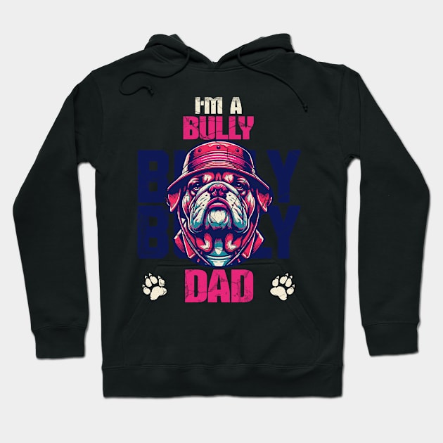 I'm A Bully Dad Hoodie by Epic Splash Graphics